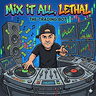 Mix it all Lethal