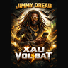 Jimmy Dread Xau Vol Bat