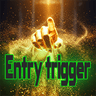 Entry trigger