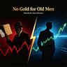 No Gold for Old Men