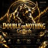 Double or Nothing Growth Version