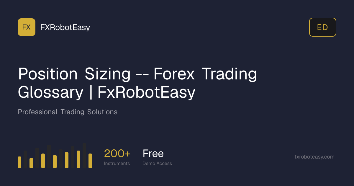 Position Sizing -- Forex Trading Glossary | FxRobotEasy